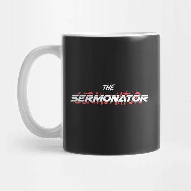 SERMONATOR | Funny Christian Pastor Design by MeatMan